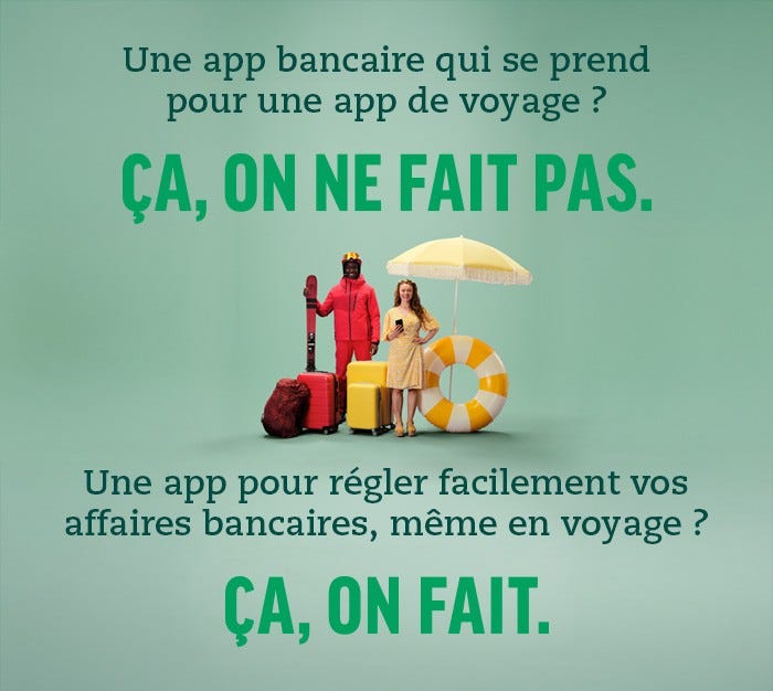 Une app bancaire qui se prend pour une app de voyage ? Ça, on ne fait pas. Une app pour régler facilement vos affaires bancaire, même en voyage ? Ça, on fait.