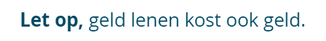 Let op, geld lenen kost ook geld.