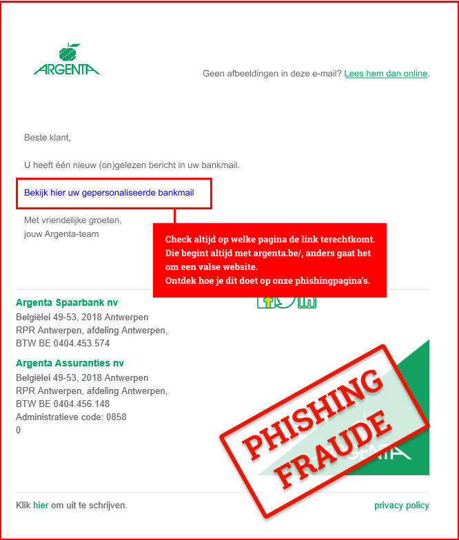voorbeeld van een Phishingmail: Check altijd op welke pagina de link terechtkomt. Die begint altijd met argenta.be, anders gaat het om een valse website