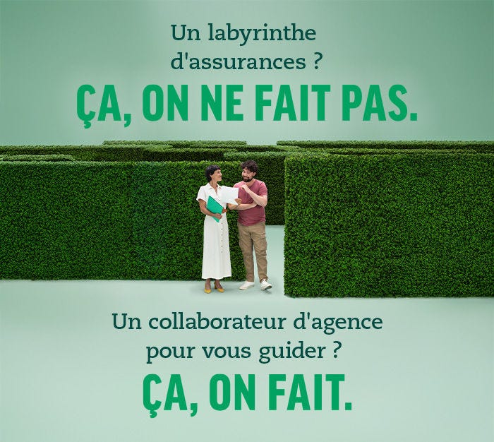Une labyrinthe d'assurances ? Ça, on ne fait pas. Une collaborateur d'agence pour vous guider ? Ça, on fait.